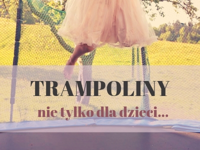 Trampoliny dla każdego