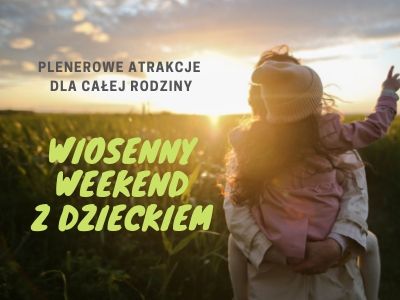 Weekend z dzieckiem