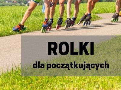 Rolki dla początkujących