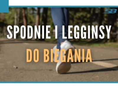 Legginsy i spodnie biegowe